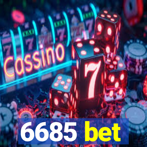 6685 bet